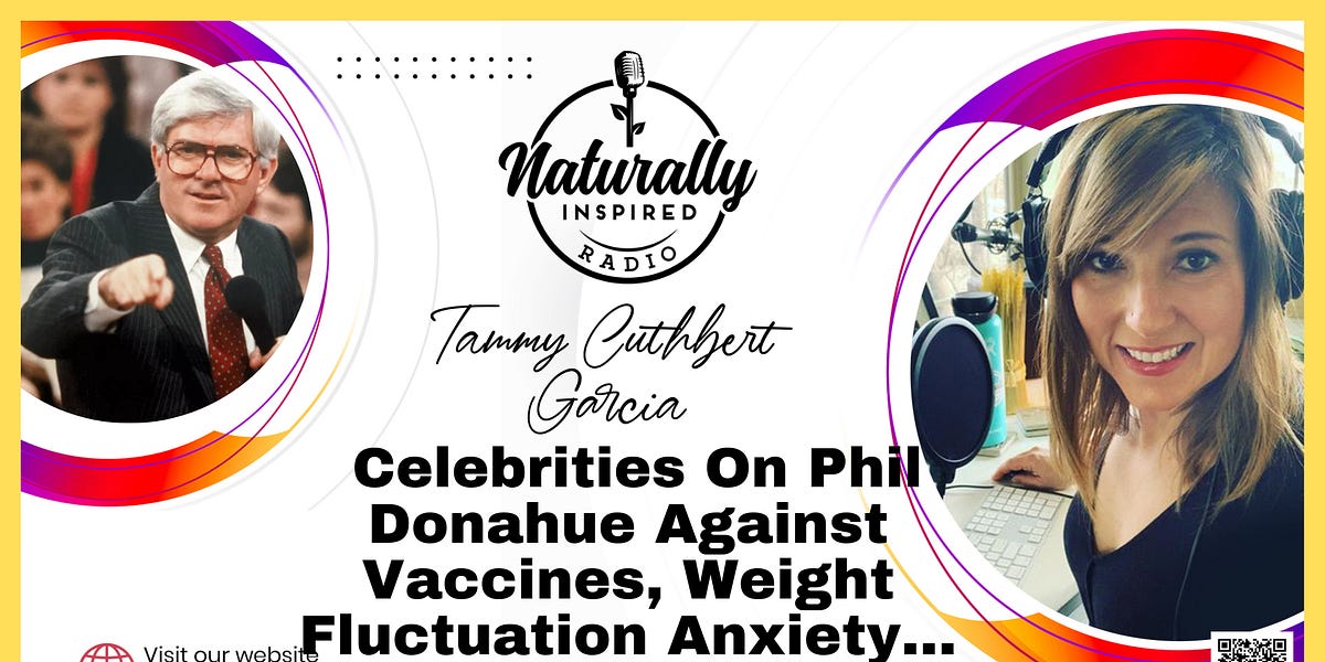 Celebrities 🌟 On Phil Donahue Against Vaccines 💉, Weight Fluctuation Anxiety 😥And More…
