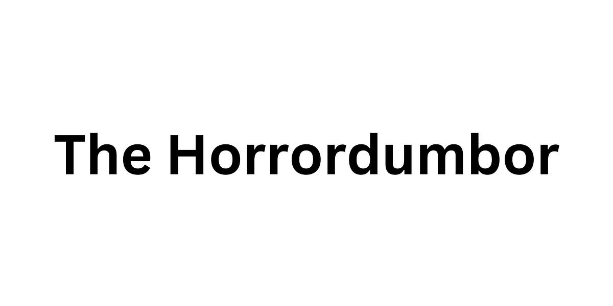 The Horrordumbor