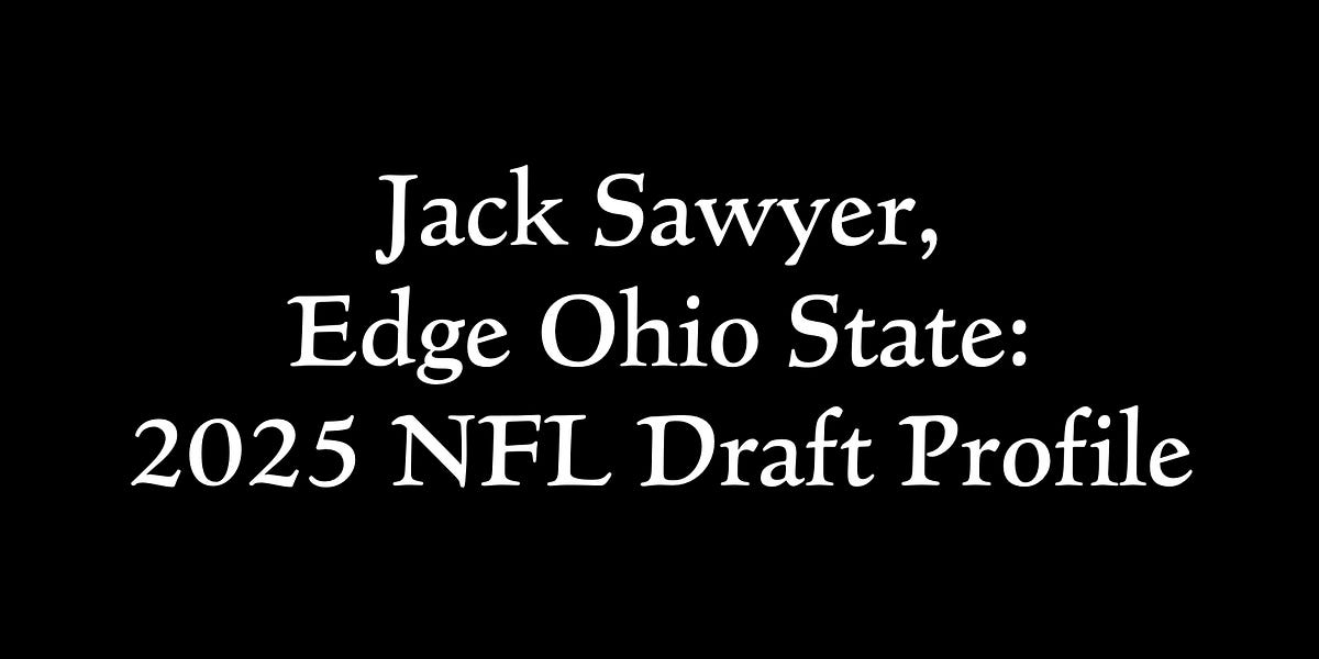 Jack Sawyer, Ohio State 2025 NFL Draft Profile & Scouting Report