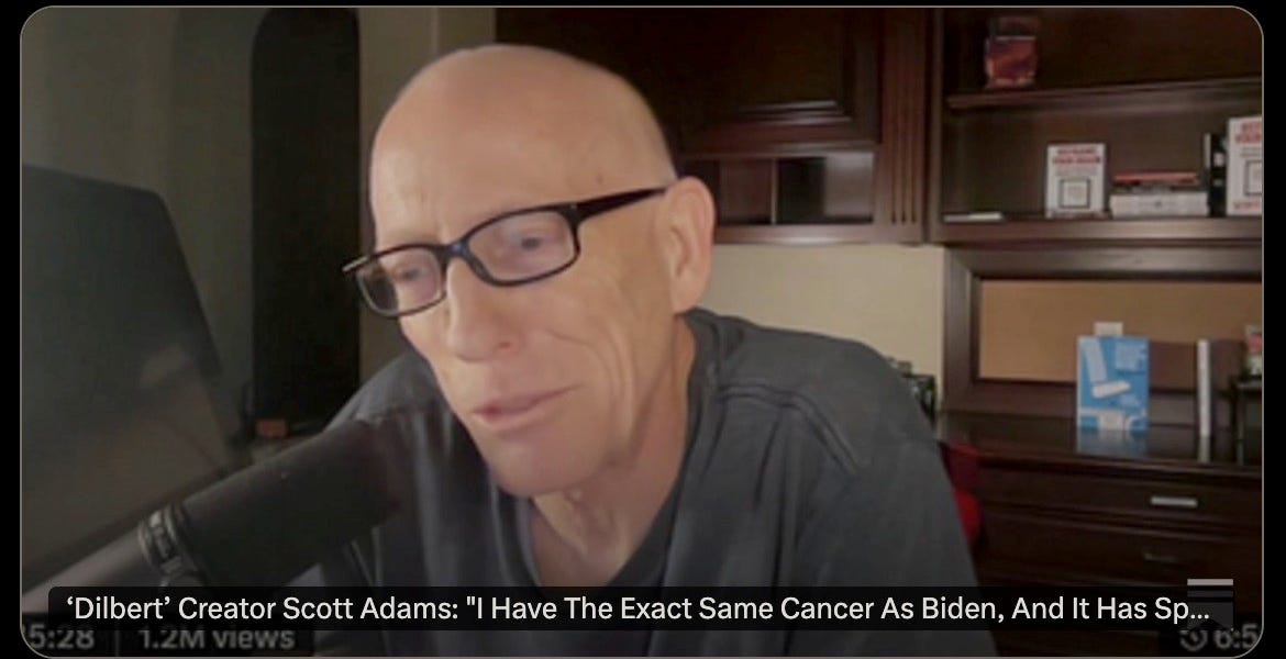 IMPORTANT UPDATE: &lsquo;Dilbert&rsquo; Creator Scott Adams: "I Have The Exact Same Cancer As Biden, And It Has Spread To My Bones. I Expect To Die This Summer."