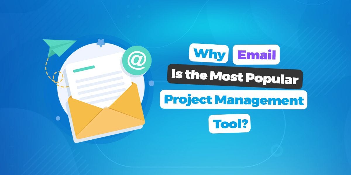 Why Email Is the Most Popular Project Management Tool?