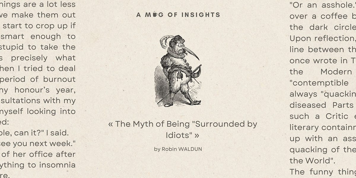 The Myth of Being "Surrounded by Idiots" (8 minute read)