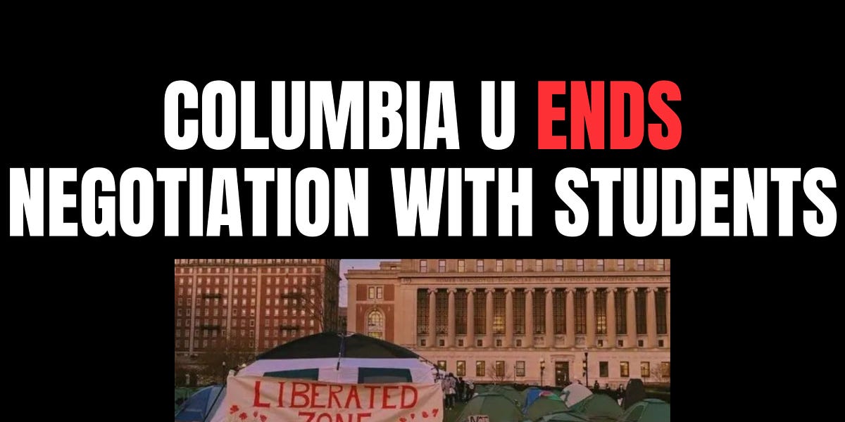 BREAKING: Columbia University ends negotiation with student protestors, demand they leave by 2pm today or face suspension