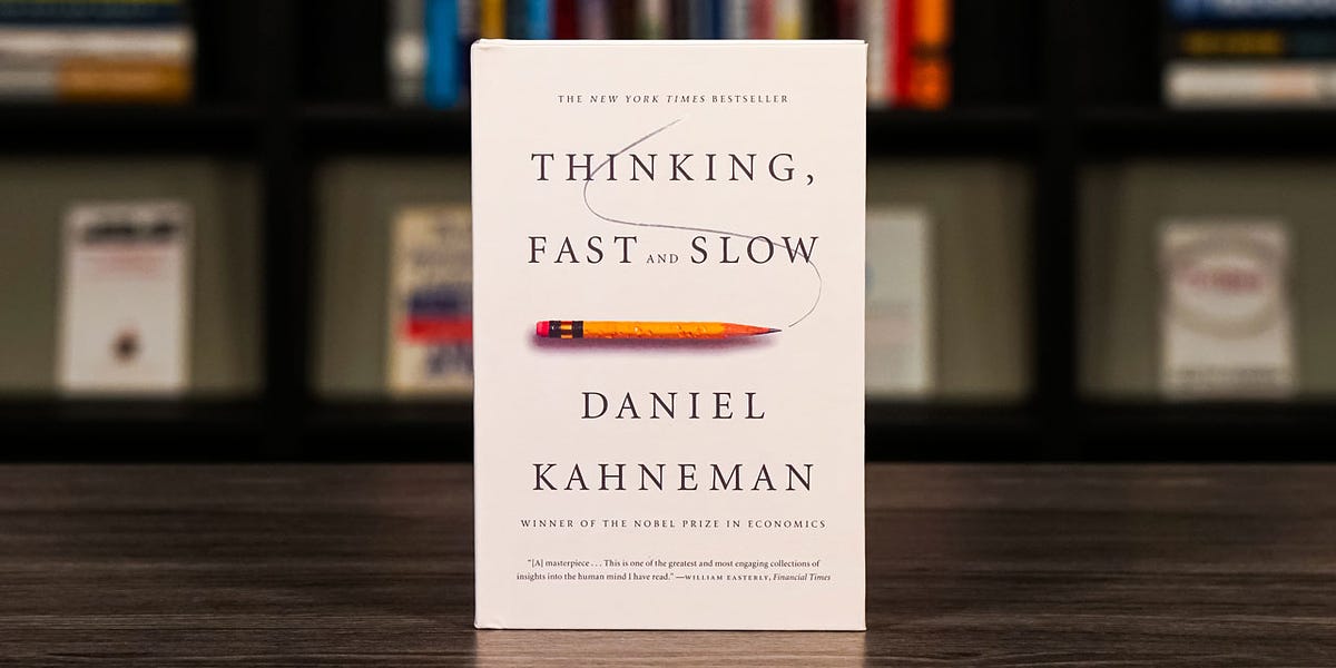 Lessons from Thinking Fast and Slow by Daniel Kahneman