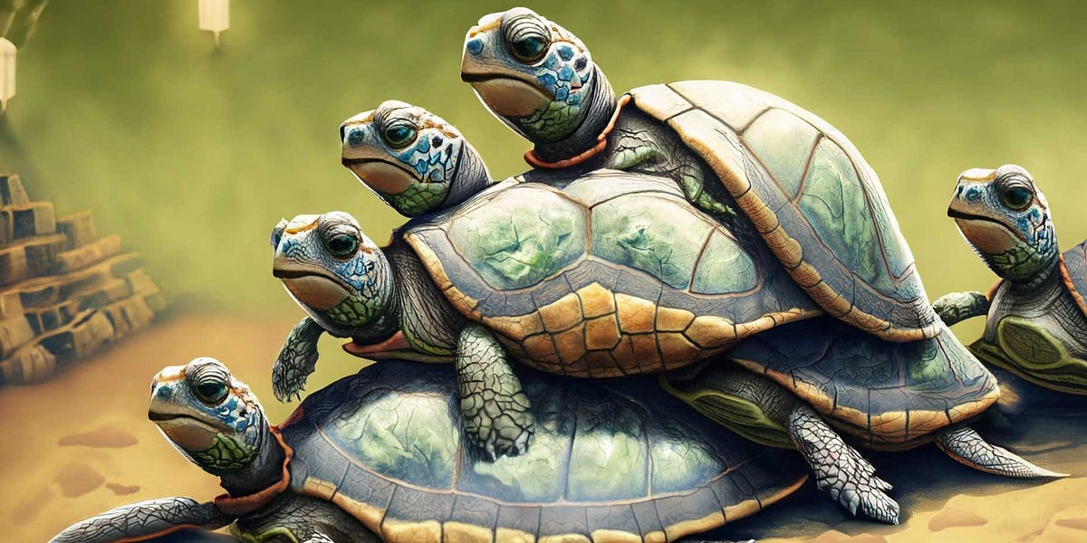 Turtles All The Way Down - Part One?