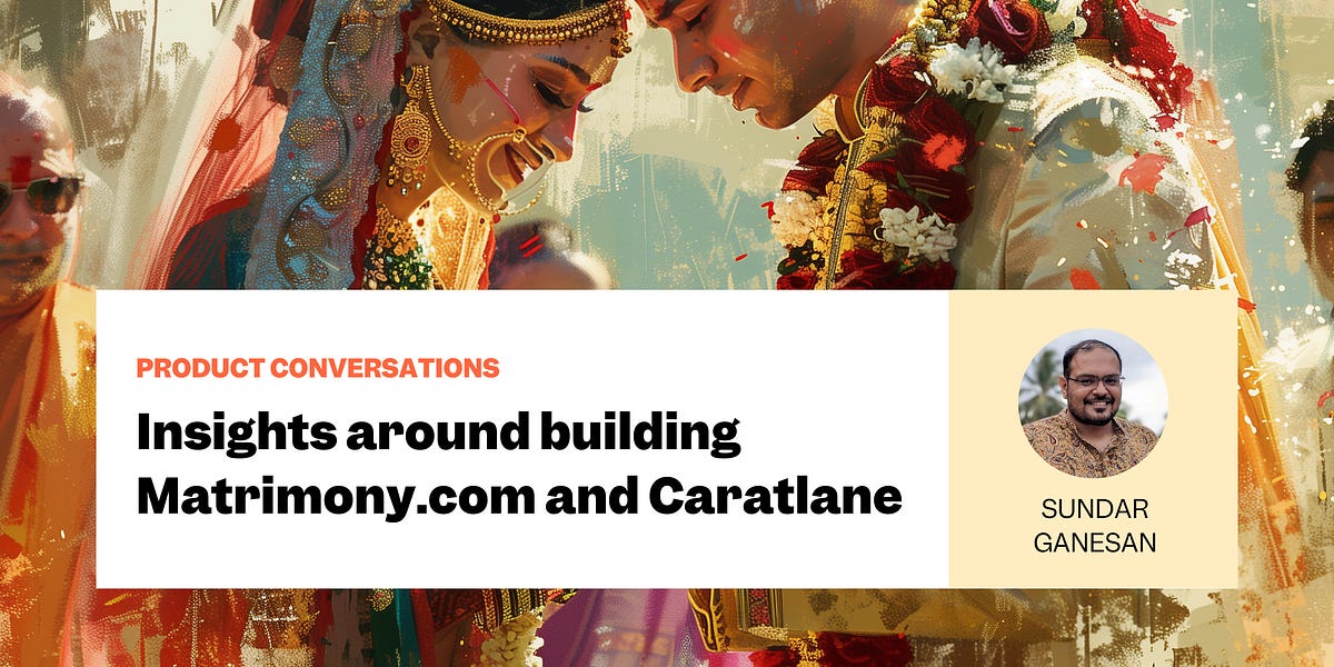 Insights around building Bharat Matrimony and Caratlane.