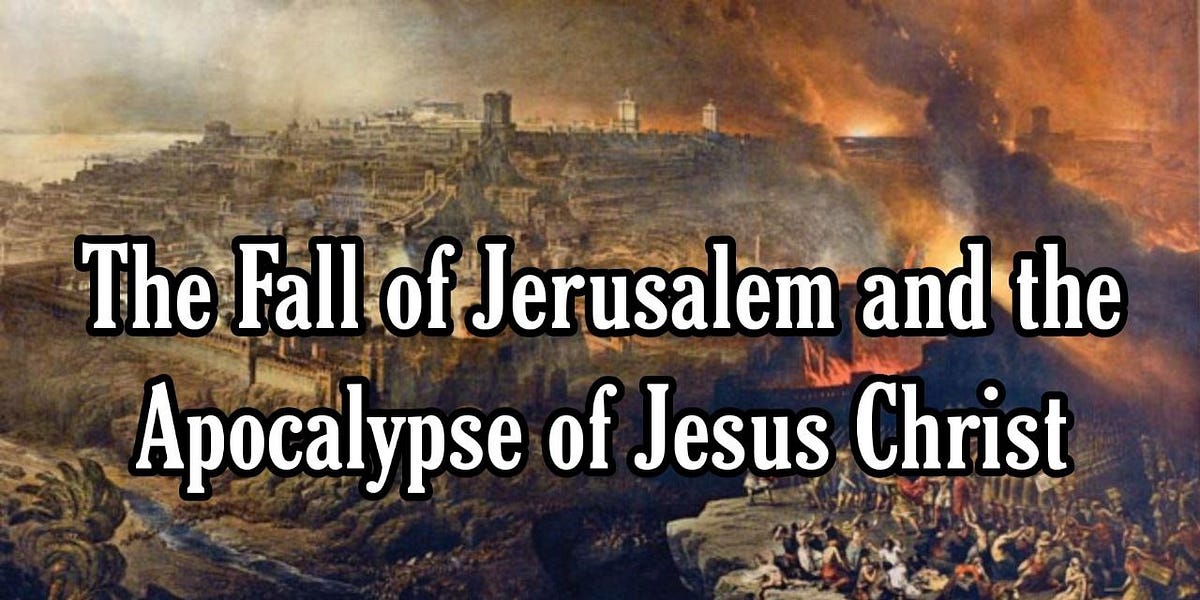 The Fall of Jerusalem and the Apocalypse of Jesus Christ