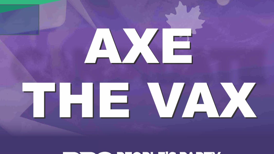The People's Party of Canada makes "Axe the Vax" a Canadian Federal Election Campaign Issue