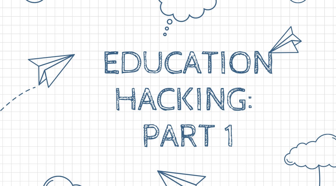 Ed Hacking Education Hacking: Part 1 - by Caprice Thorsen