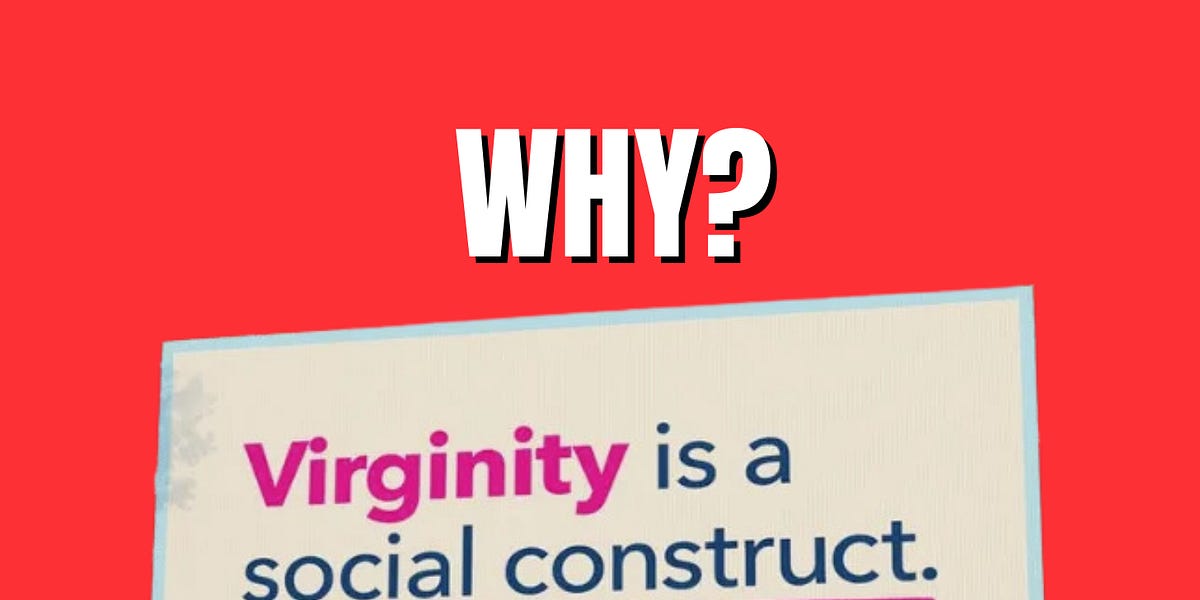 Planned parenthood declares virginity a social construct.