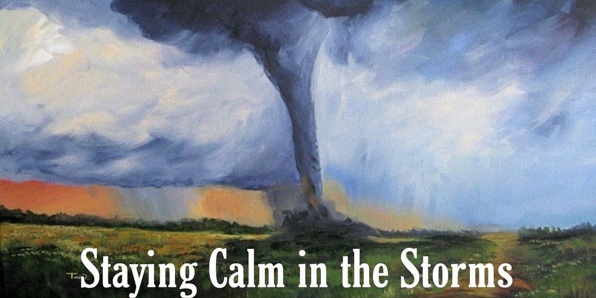Staying Calm in the Storms
