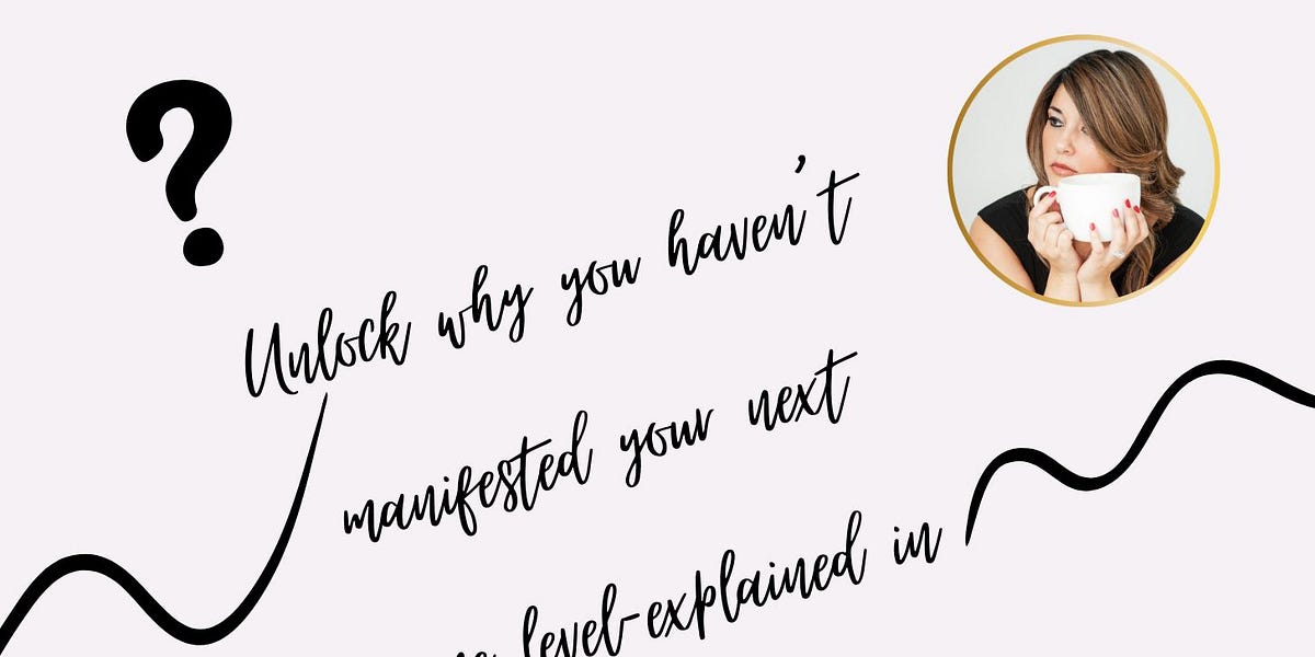 Day 5 Unlock why you haven’t manifested your next level