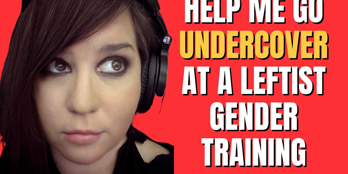 Help me go undercover at a gender ideology conference to show you what they're teaching