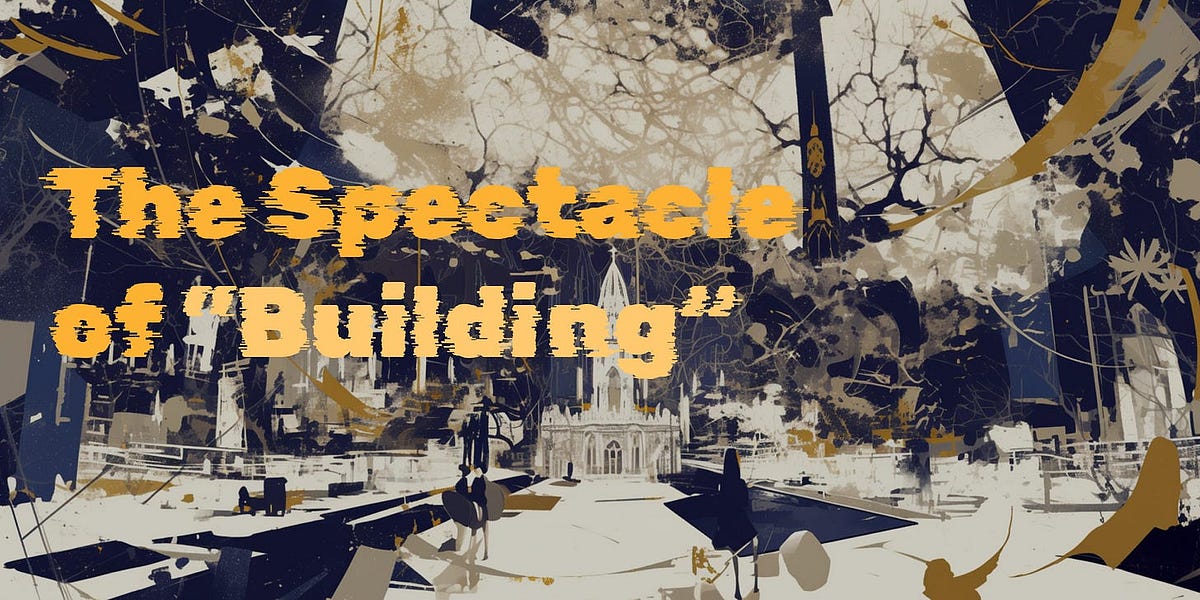 The Spectacle of "Building"