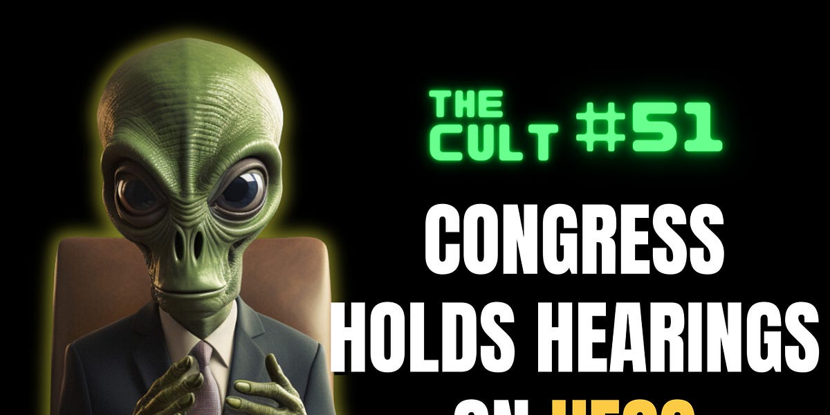 The Cult, Episode #51: Congress holds hearings on UFOs
