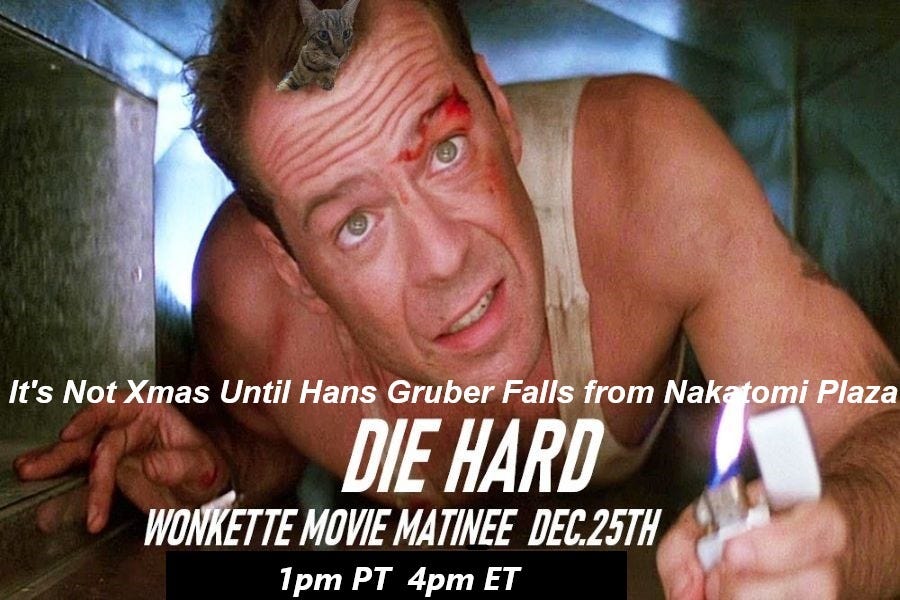 Christmas Day Wonkette Movie Matinee: Die Hard Christmas Day Wonkette Movie Matinee: Die Hard