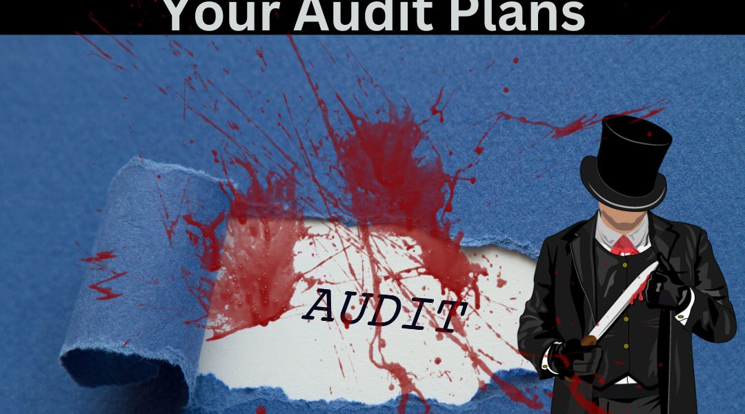 "Jack The Ripper" Your Audit Plans