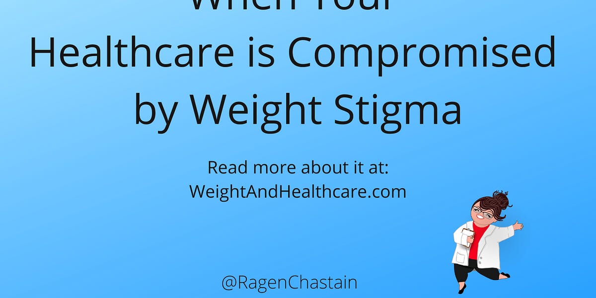 Three Options When Your Healthcare is Compromised by Weight Stigma
