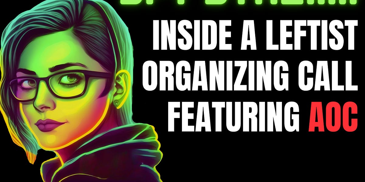SPY STREAM Tonight! Go inside a live leftist organizing call featuring Alexandria Ocasio-Cortez (AOC).
