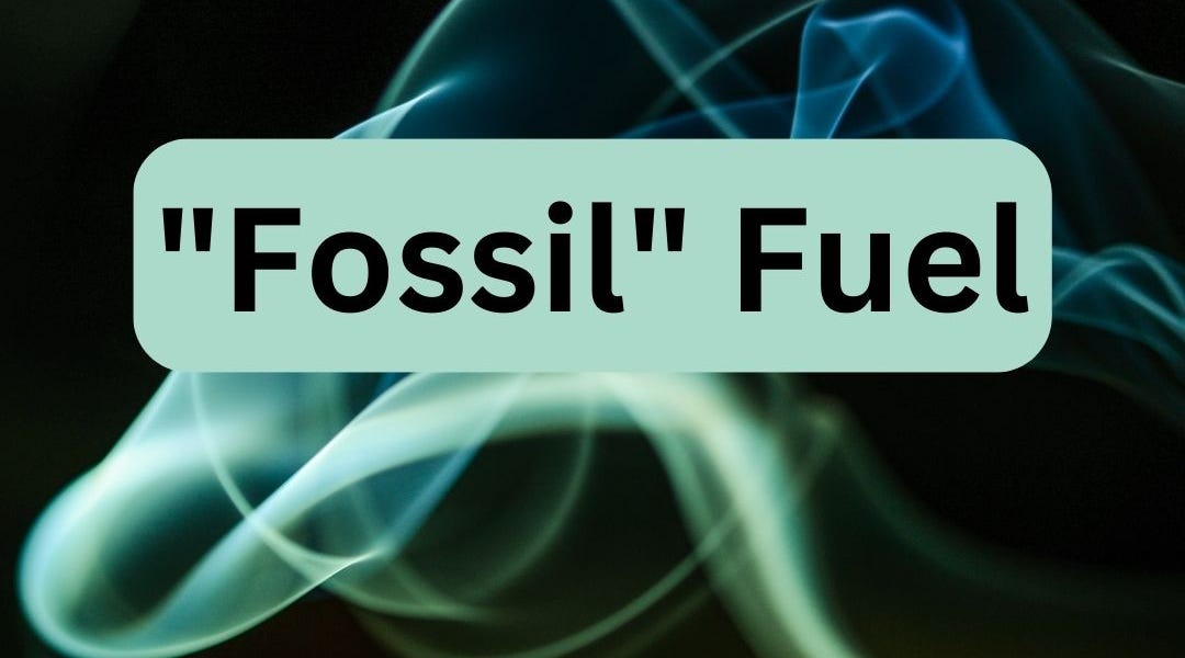 "Fossil" Fuel