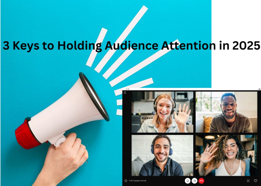 3 Keys to Holding Audience Attention in 2025 by Sean Mize