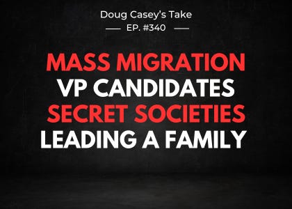 Mass Migration, VP Candidates, Secret Societies, Family Leadership