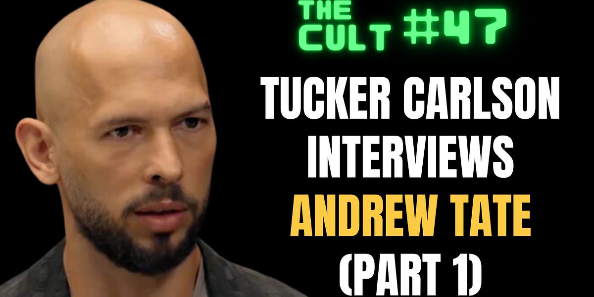 The Cult, Episode #47: Tucker Carlson Interviews Andrew Tate (Part 1)