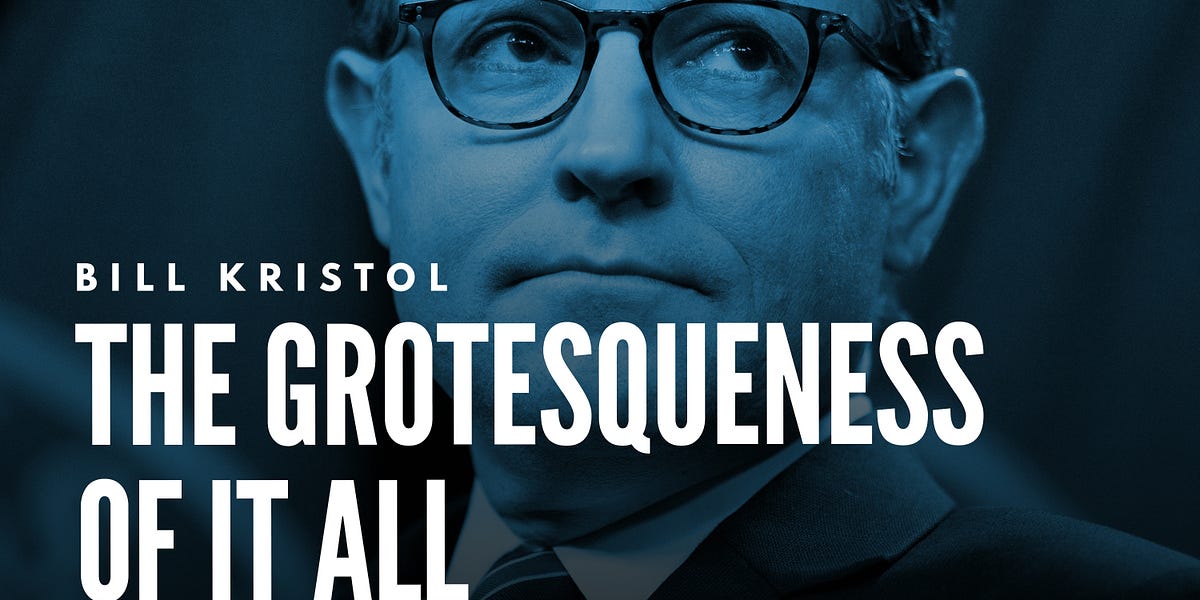 Bill Kristol: The Grotesqueness of It All