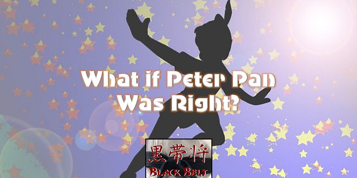 What if Peter Pan Waw Right?