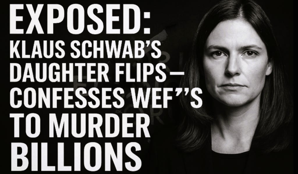EXPOSED: KLAUS SCHWAB&rsquo;S DAUGHTER FLIPS &mdash; CONFESSES WEF&rsquo;S PLAN TO MURDER BILLIONS.