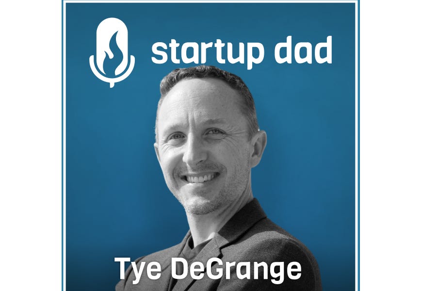 Tye DeGrange (father of 2, founder of Round Barn Labs) - Startup Dad