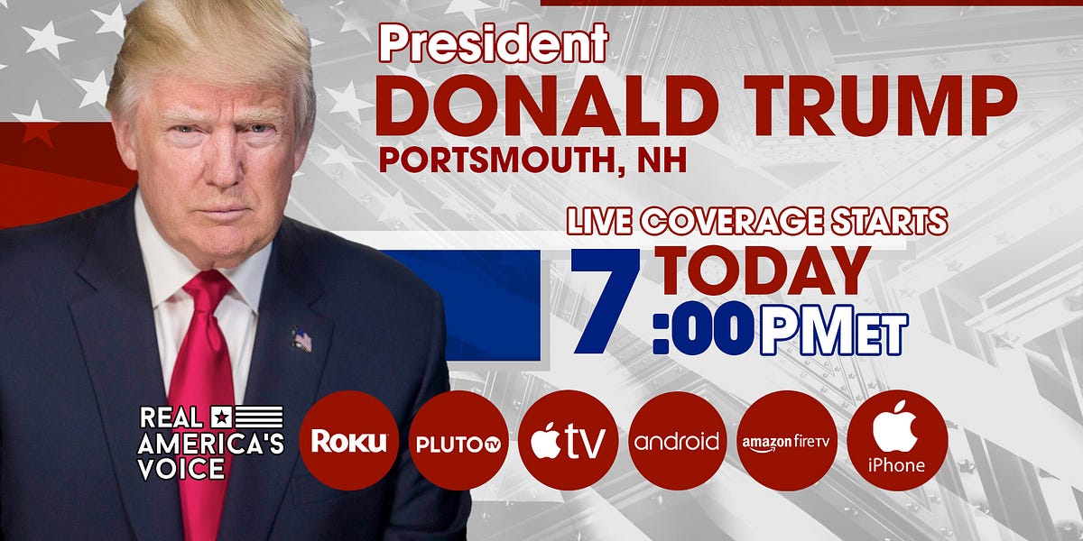 PRESIDENT TRUMP IN PORTSMOUTH NH TONIGHT AT 7PM ET.