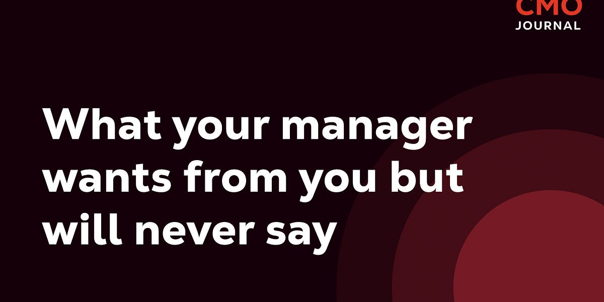 What your manager wants from you but will never say