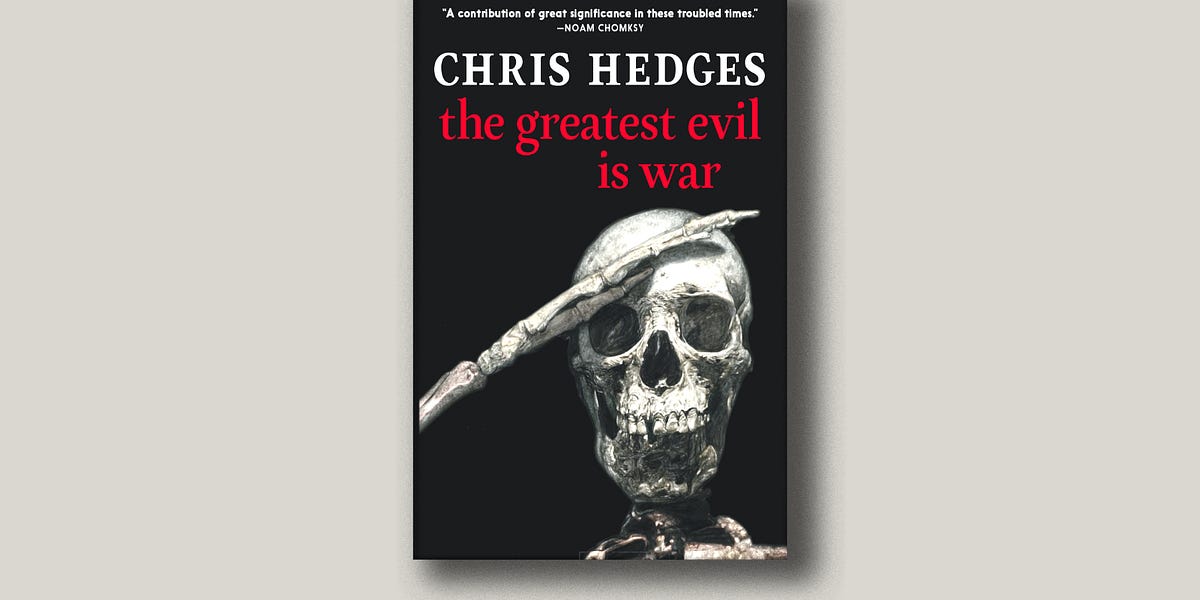 The Greatest Evil is War by Chris Hedges: 9781644213315