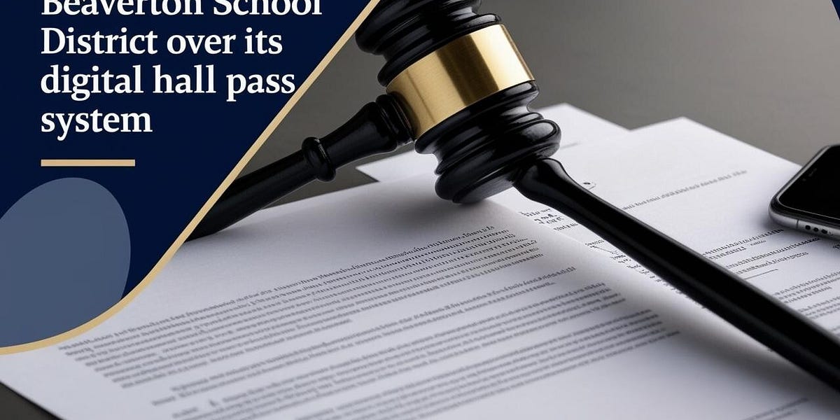 Why I Filed a Lawsuit Against Beaverton School District Over Its Digital Hall Pass System