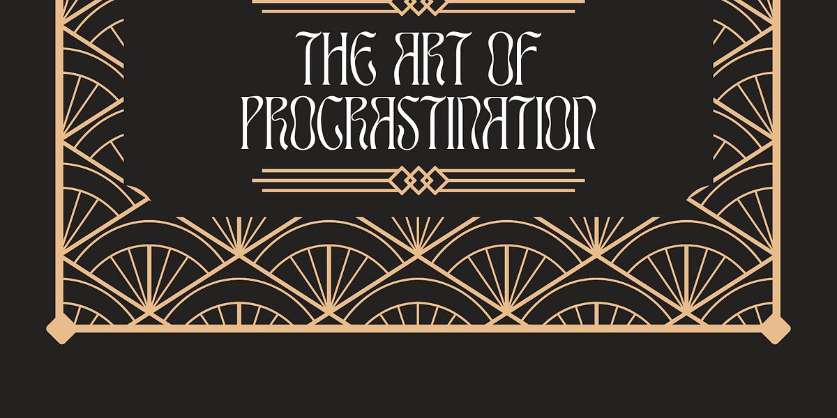 The Art of Procrastination