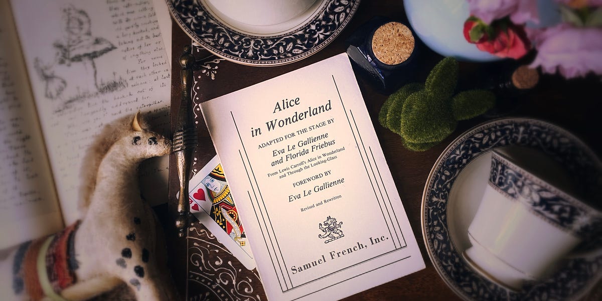ALICE IN WONDERLAND: Adapted for the Stage, by Eva Le Gallienne ...