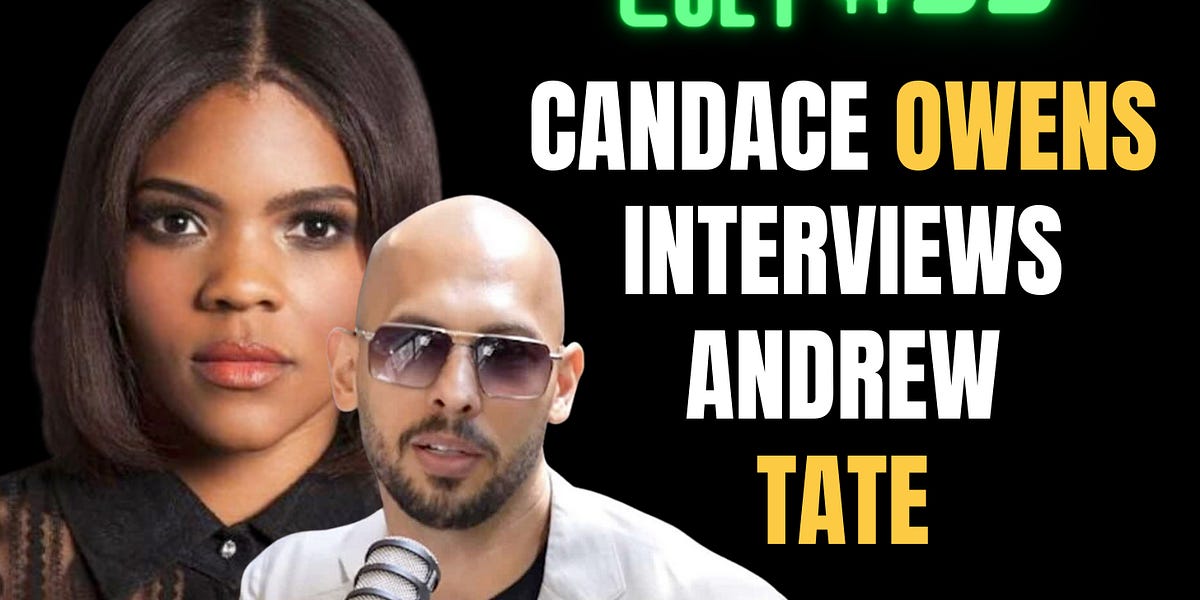 The Cult, Episode #53: Candace Owens interviews Andrew Tate, for some narcissist on narcissist action (Part 1)
