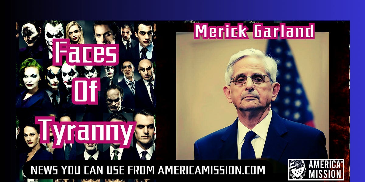 The Deep State's Lawfare Leader: Attorney General Merrick Garland
