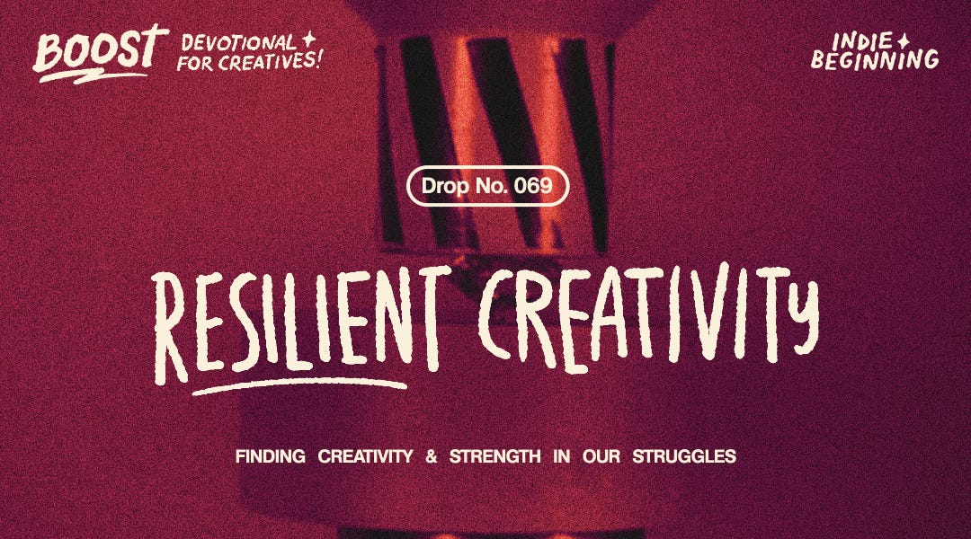 BOOST #069: Resilient Creativity 🏋️‍♂️
