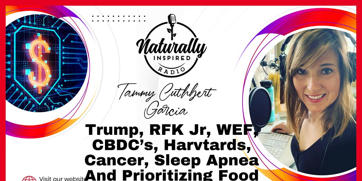 Trump, RFK Jr 🇺🇸, WEF 👹, CBDC’s 💰, Harvtards 👩‍🏫, Cancer, Sleep Apnea 😴 And Prioritizing Food 🍎