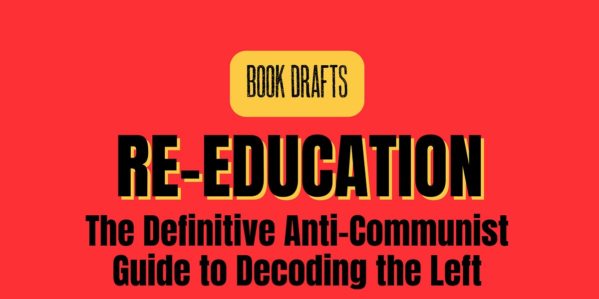 RE-EDUCATION: The Definitive Anti-Communist Guide to Decoding the Left