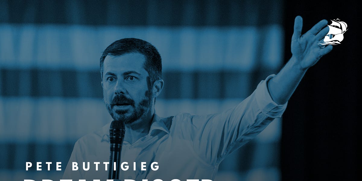 Pete Buttigieg: Dream Bigger, Talk More Boldly Pete Buttigieg: Dream Bigger, Talk More Boldly