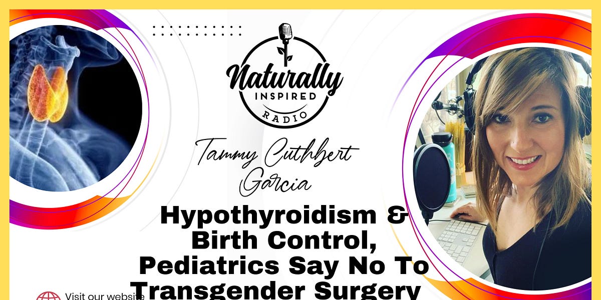 Hypothyroidism & Birth Control😳, Pediatrics 🩺 Say No To Transgender 🧑‍⚕️ Surgery