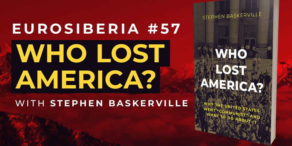 Eurosiberia Podcast #57: Who Lost America?