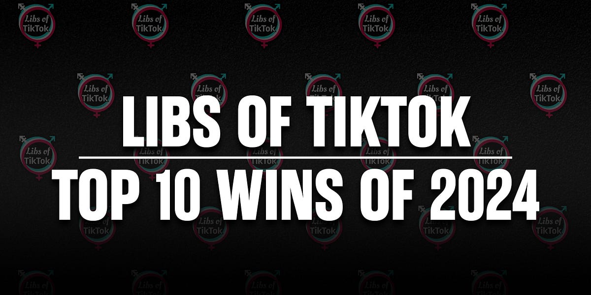 Libs of TikTok's TOP 10 WINS of 2024