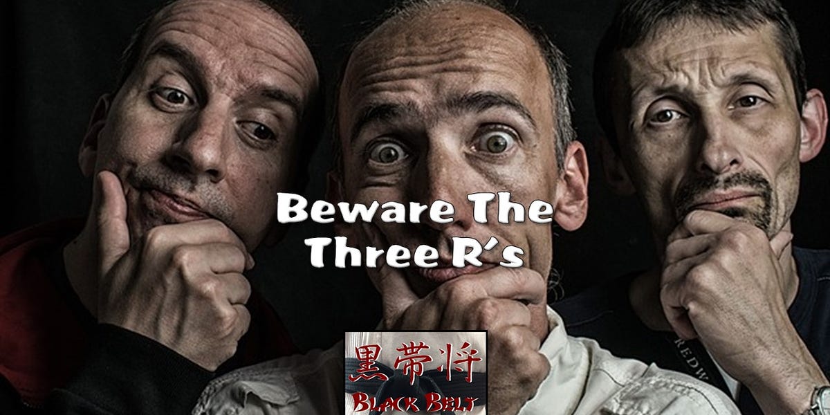 Beware the Three R's