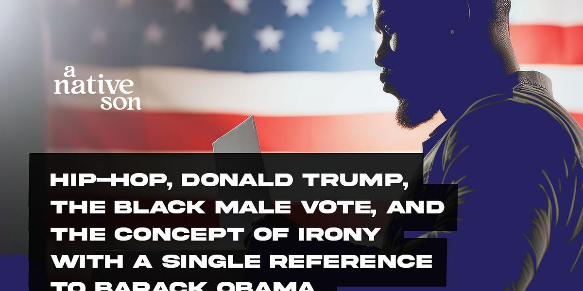 Hip-Hop, Donald Trump, the Black Male Vote, and The Concept of Irony with a Single Reference to Bara...