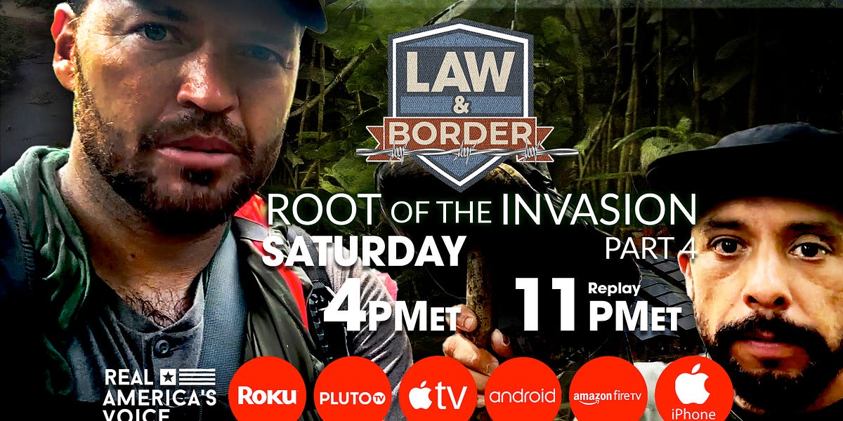 LAW AND BORDER - ROOT OF THE INVASION PT4 TODAY AT 4PM EST.