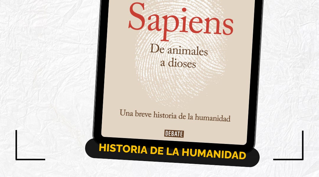¡Una Breve Historia de la Humanidad! – Sapiens · De Animales a dioses